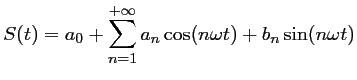 $\displaystyle S(t)=a_0+\sum_{n=1}^{+\infty} a_n \cos(n\omega t)+b_n\sin(n\omega t)
$