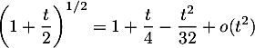 \[\lp1+\dfrac{t}2\rp^{1/2}=1+\dfrac{t}4-\dfrac{t^2}{32}+o(t^2)\]