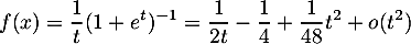 \[f(x)=\dfrac1t(1+e^t)^{-1}
=\dfrac1{2t}-\dfrac14+\dfrac1{48}t^2+o(t^2)\]