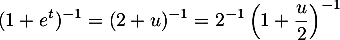 \[(1+e^t)^{-1}=(2+u)^{-1}=2^{-1}\lp1+\dfrac{u}2\rp^{-1}\]