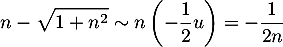 \[n-\sqrt{1+n^2}\sim n\lp-\dfrac12u\rp=-\dfrac1{2n}\]