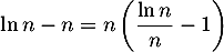 \[\ln n - n=n\left( \dfrac{\ln n}n-1\rp\]