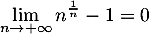 \[\lim_{n\to+\infty}n^{\frac1n}-1=0\]