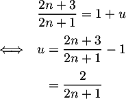 \[\begin{array}{ll}&\dfrac{2n+3}{2n+1}=1+u\\[1em]\iff &u=\dfrac{2n+3}{2n+1}-1 \\[1em]& \phantom{u}=\dfrac2{2n+1}\enar\]