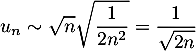 \[u_n\sim\sqrt{n}\sqrt{\dfrac1{2n^2}}=\dfrac1{\sqrt{2n}}\]