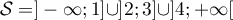 $\mathcal{S}=]-\infty;1]\cup]2;3]\cup]4;+\infty[$