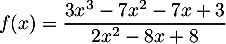 $f(x)=\dfrac{3x^3-7x^2-7x+3}{2x^2-8x+8}$