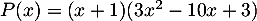 $P(x)=(x+1)(3x^2-10x+3)$