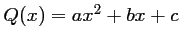 $ Q(x)=ax^2+bx+c$