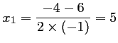 $ \displaystyle x_1=\frac{-4-6}{2\times (-1)}=5$