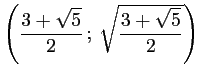 $ \left(\dfrac{3+\sqrt{5}}{2}\,;\,\sqrt{\displaystyle \frac{3+\sqrt{5}}{2}} \right)$