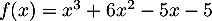 $f(x)=x^3+6x^2-5x-5$