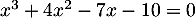 $x^3+4x^2-7x-10=0$