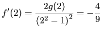 $ f'(2)=\dfrac{2g(2)}{\left(2^2-1\right)^2}=-\dfrac{4}{9}$