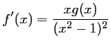 $ \displaystyle
f'(x)=\frac{xg(x)}{(x^2-1)^2}$