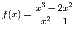 $ \displaystyle f(x)=\frac{x^3+2x^2}{x^2-1}$