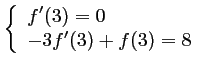 $ \left\{\begin{array}{ll}
f'(3)=0 \\
-3f'(3)+f(3)=8
\end{array}\right.$
