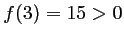 $ f(3)=15>0$