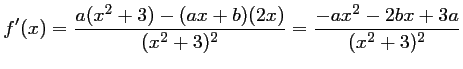 $\displaystyle f'(x)
=\dfrac{a(x^2+3)-(ax+b)(2x)}{(x^2+3)^2}
=\dfrac{-ax^2-2bx+3a}{(x^2+3)^2}
$