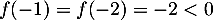 $f(-1)=f(-2)=-2<0$