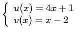 $ \left\{\begin{array}{ll} u(x)=4x+1 \\ v(x)=x-2\end{array}\right.$