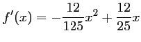 $ f'(x)=-\dfrac{12}{125}x^2+\dfrac{12}{25}x$