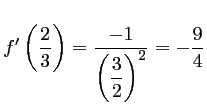 $ f'\left(\dfrac{2}{3}\right)=\dfrac{-1}{\left(\dfrac{3}{2}\right)^2}
=-\dfrac{9}{4}$
