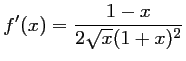 $ f'(x)=\dfrac{1-x}{2\sqrt{x}(1+x)^2}$