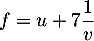 $f=u+7\dfrac{1}{v}$