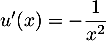 $u'(x)=-\dfrac{1}{x^2}$