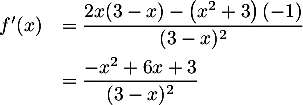 \[\begin{array}{ll}f'(x)&=\dfrac{2x(3-x)-\left( x^2+3\rp(-1)}{(3-x)^2}\\[1em]
  &=\dfrac{-x^2+6x+3}{(3-x)^2}\enar\]