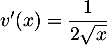 $v'(x)=\dfrac{1}{2\sqrt{x}}$