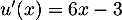 $u'(x)=6x-3$