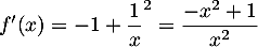 $f'(x)=-1+\dfrac1{x}^2=\dfrac{-x^2+1}{x^2}$