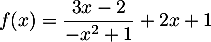 $f(x)=\dfrac{3x-2}{-x^2+1}+2x+1$