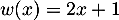 $w(x)=2x+1$