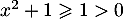 $x^2+1\geqslant1>0$