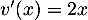 $v'(x)=2x$