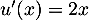 $u'(x)=2x$