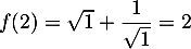 $f(2)=\sqrt1+\dfrac1{\sqrt1}=2$