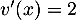 $v'(x)=2$