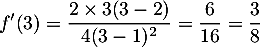 $f'(3)=\dfrac{2\tm3(3-2)}{4(3-1)^2}=\dfrac{6}{16}=\dfrac38$