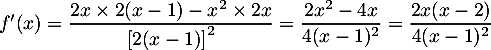 $f'(x)=\dfrac{2x\tm2(x-1)-x^2\tm2x}{\lb2(x-1)\rb^2}
  =\dfrac{2x^2-4x}{4(x-1)^2}=\dfrac{2x(x-2)}{4(x-1)^2}$