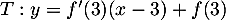 $T:y=f'(3)(x-3)+f(3)$