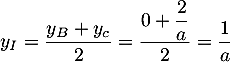 $y_I=\dfrac{y_B+y_c}{2}=\dfrac{0+\dfrac2a}{2}=\dfrac1a$