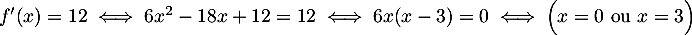 $f'(x)=12
 \iff 6x^2-18x+12=12
 \iff 6x(x-3)=0
 \iff \Bigl( x=0 \text{ ou } x=3\Bigr)$