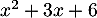 $x^2+3x+6$