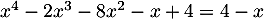 $x^4-2x^3-8x^2-x+4=4-x$