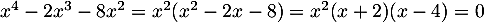 $x^4-2x^3-8x^2=x^2(x^2-2x-8)=x^2(x+2)(x-4)=0$