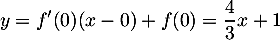 \[y=f'(0)(x-0)+f(0)=\dfrac43x+1\]